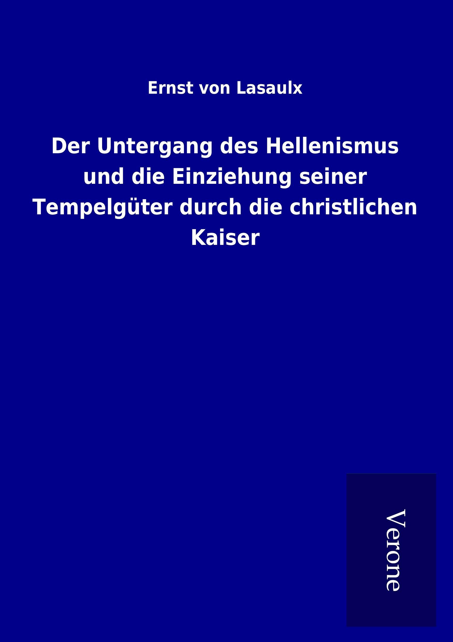 Vorderes Coverbild Der Untergang des Hellenismus und die Einziehung seiner Tempelgüter durch die christlichen Kaiser
