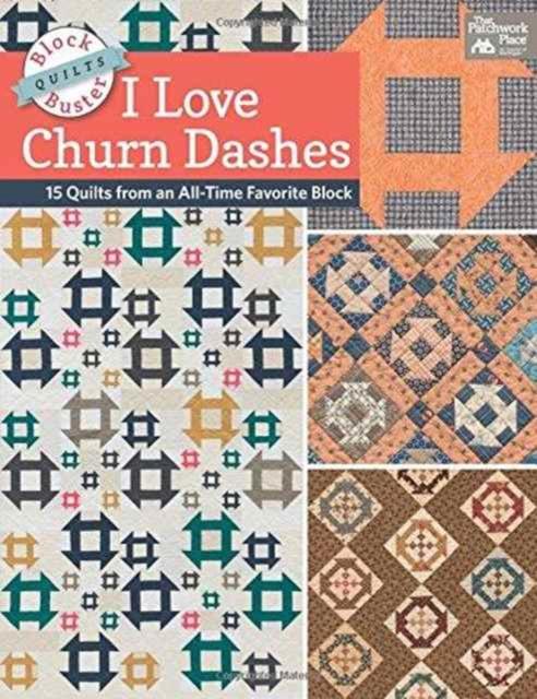 Vorderes Coverbild Block-Buster Quilts - I Love Churn Dashes