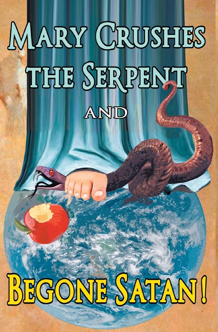 Vorderes Coverbild Mary Crushes the Serpent AND Begone Satan!