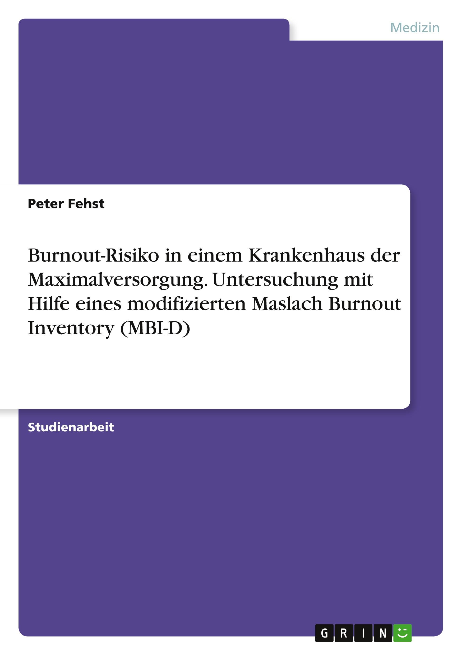 Vorderes Coverbild Burnout-Risiko in einem Krankenhaus der Maximalversorgung. Untersuchung mit Hilfe eines modifizierten Maslach Burnout Inventory (MBI-D)