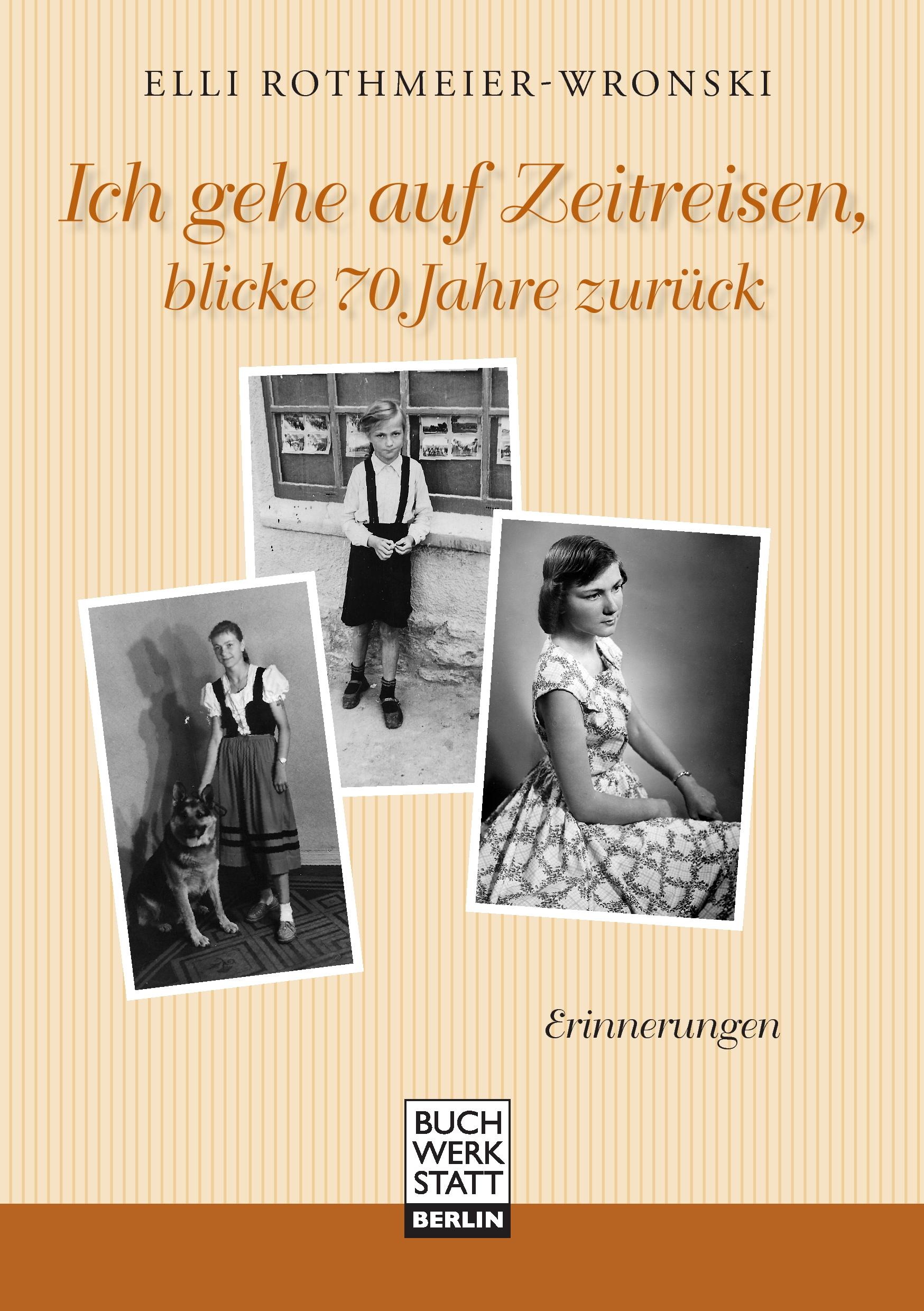 Vorderes Coverbild Ich gehe auf Zeitreisen, blicke 70 Jahre zurück