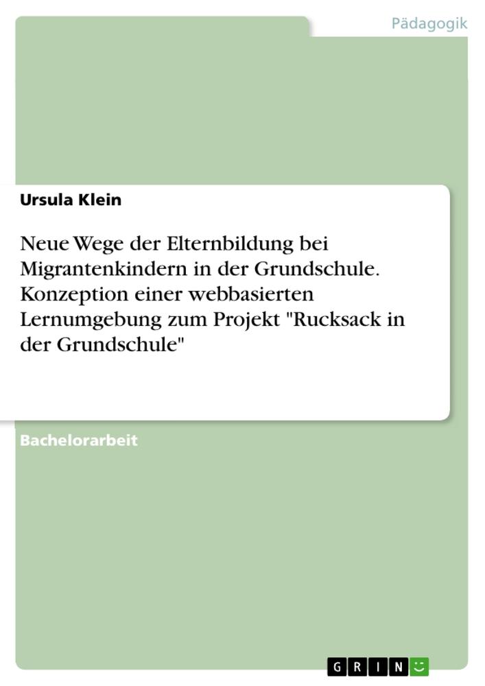 Vorderes Coverbild Neue Wege der Elternbildung bei Migrantenkindern in der Grundschule. Konzeption einer webbasierten Lernumgebung zum Projekt "Rucksack in der Grundschule"