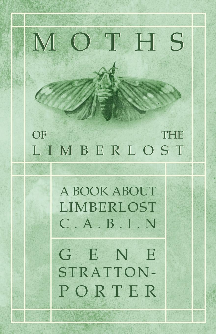 Vorderes Coverbild Moths of the Limberlost - A Book About Limberlost Cabin