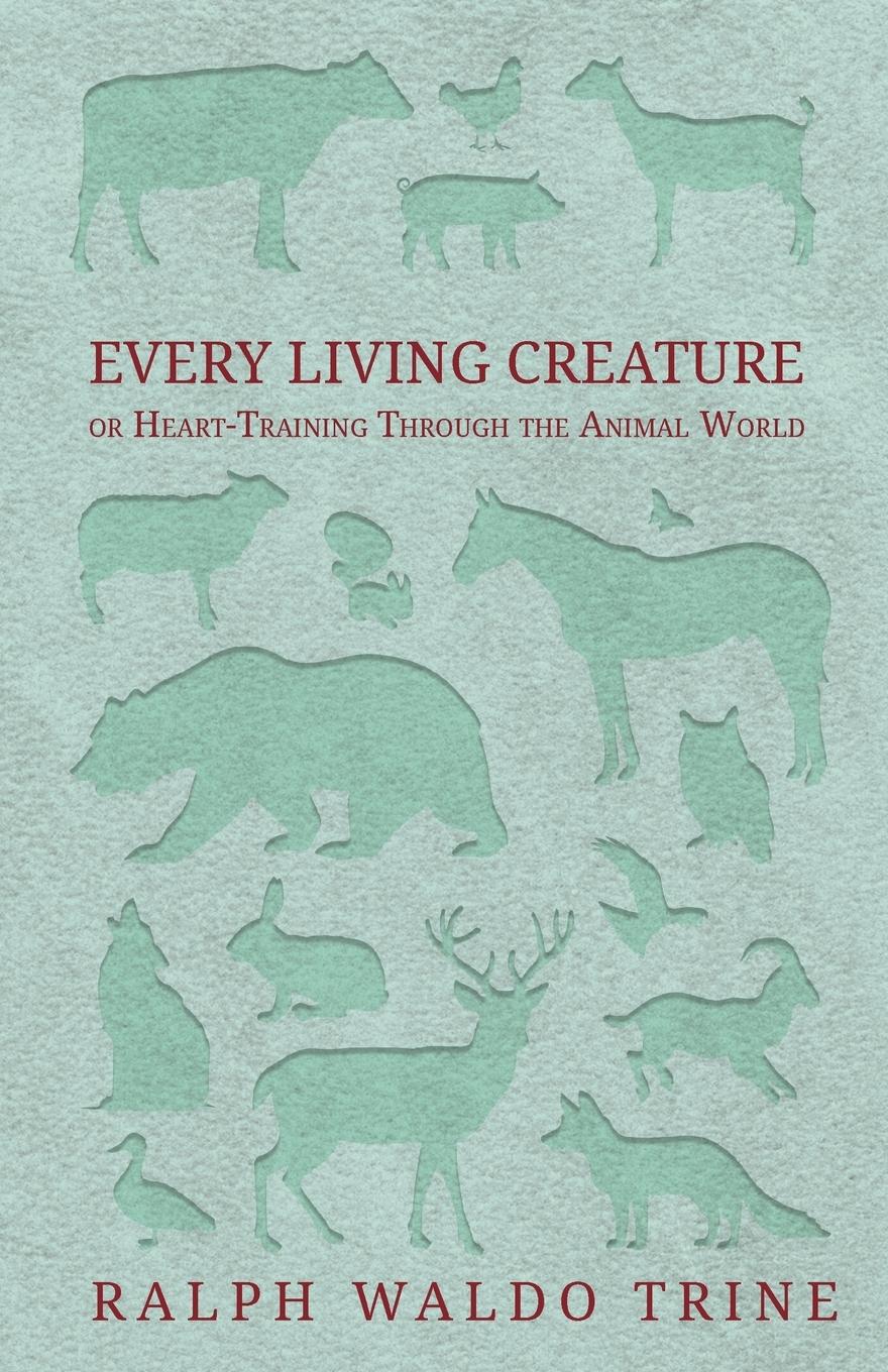 Vorderes Coverbild Every Living Creature - or Heart-Training Through the Animal World