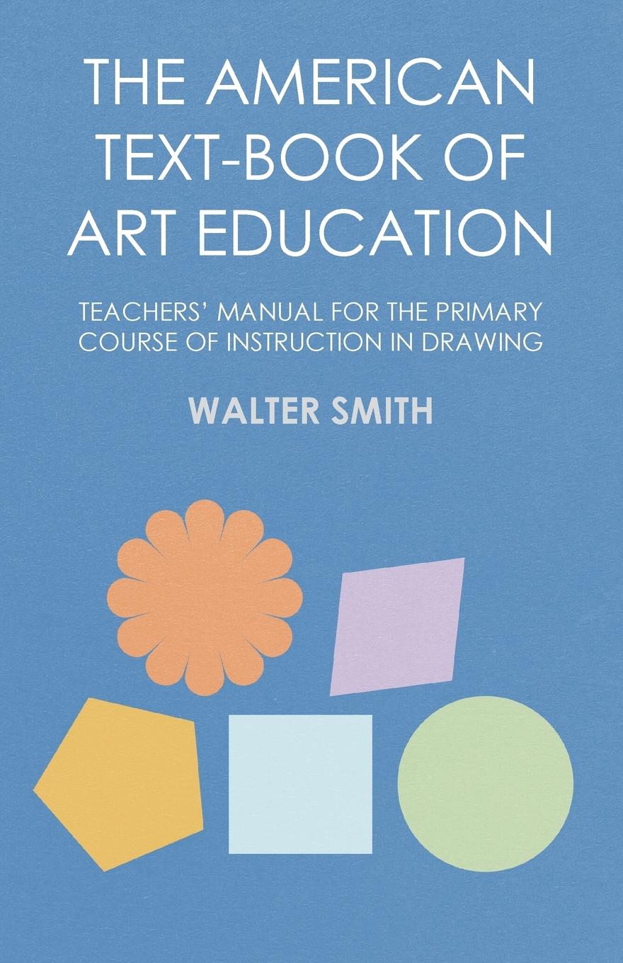 Vorderes Coverbild The American Text-Book of Art Education - Teachers' Manual for The Primary Course of Instruction in Drawing