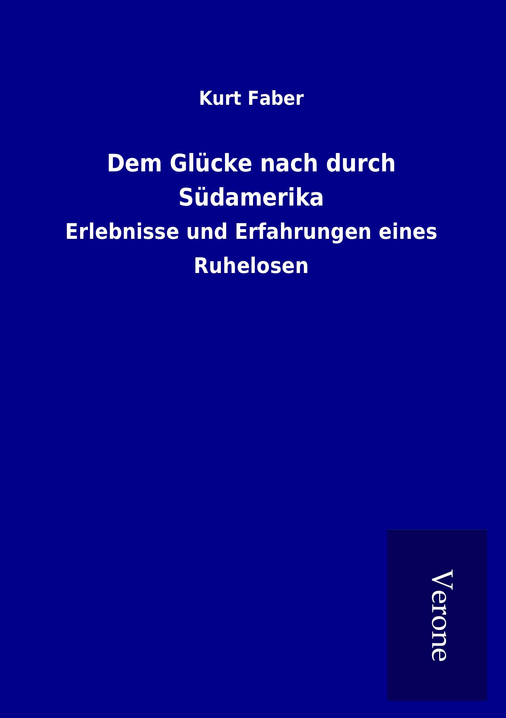 Vorderes Coverbild Dem Glücke nach durch Südamerika