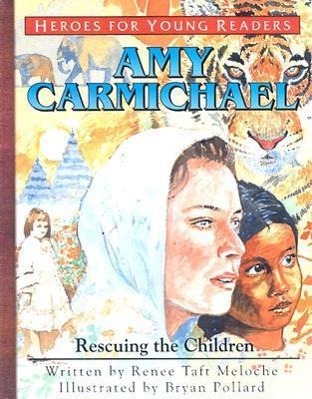 Vorderes Coverbild Amy Carmichael Rescuing the Children (Heroes for Young Readers)