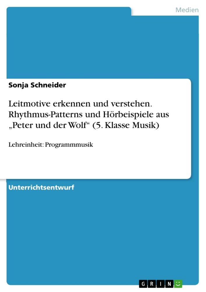 Vorderes Coverbild Leitmotive erkennen und verstehen. Rhythmus-Patterns und Hörbeispiele aus "Peter und der Wolf" (5. Klasse Musik)