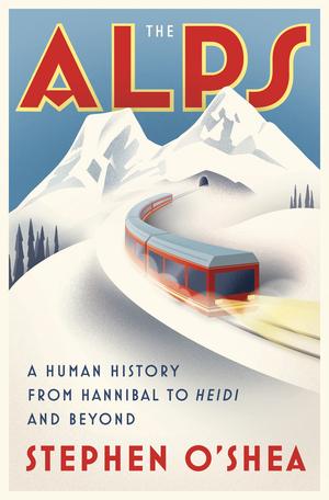 Vorderes Coverbild The Alps: A Human History from Hannibal to Heidi and Beyond