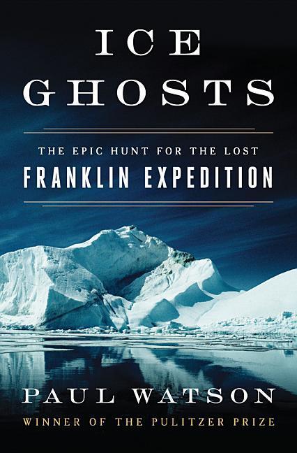 Vorderes Coverbild Ice Ghosts: The Epic Hunt for the Lost Franklin Expedition