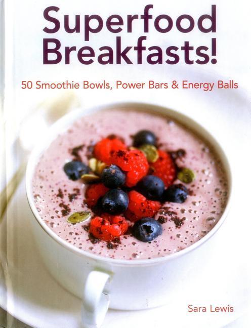 Vorderes Coverbild Superfood Breakfasts! 50 Smoothie Bowls, Power Bars & Energy Balls