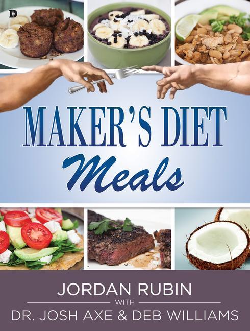 Vorderes Coverbild Maker's Diet Meals: Biblically-Inspired Delicious and Nutritious Recipes for the Entire Family