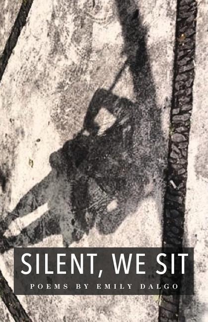 Vorderes Coverbild Silent, We Sit: Poems by Emily Dalgo