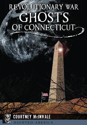 Vorderes Coverbild Revolutionary War Ghosts of Connecticut