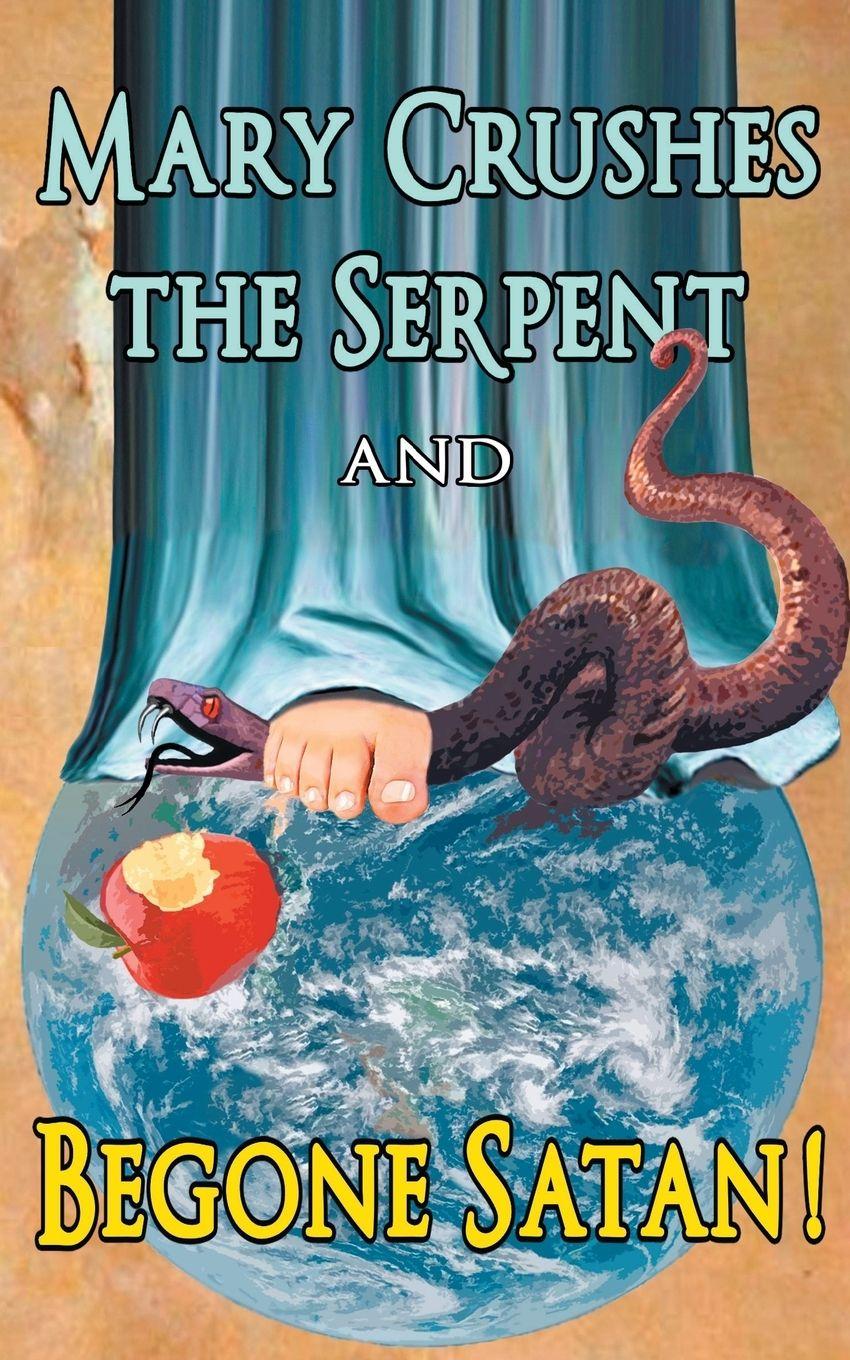 Vorderes Coverbild Mary Crushes the Serpent AND Begone Satan!