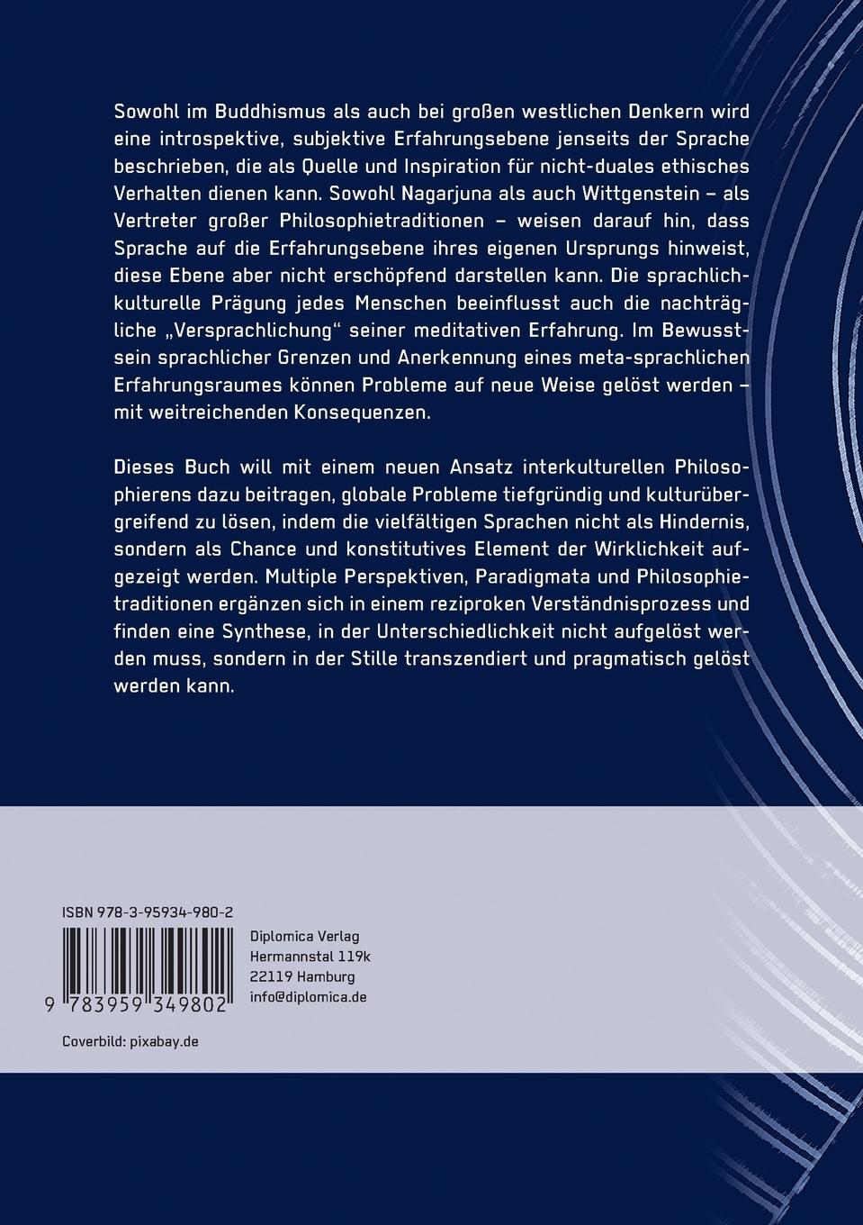 Rückseitencover Sprache, Erkenntnis und Ethik bei Wittgenstein und Nagarjuna. Eine Untersuchung in komparativer Sprachphilosophie