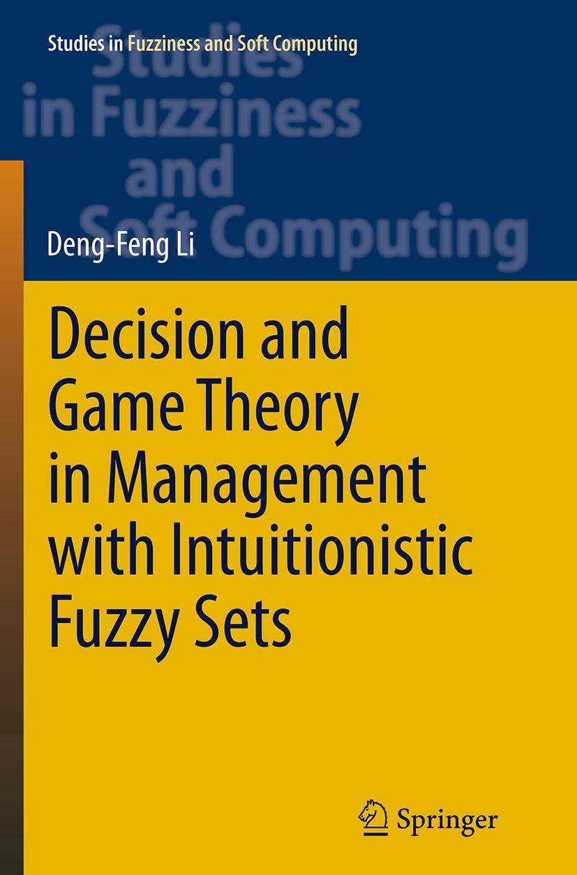 Vorderes Coverbild Decision and Game Theory in Management With Intuitionistic Fuzzy Sets
