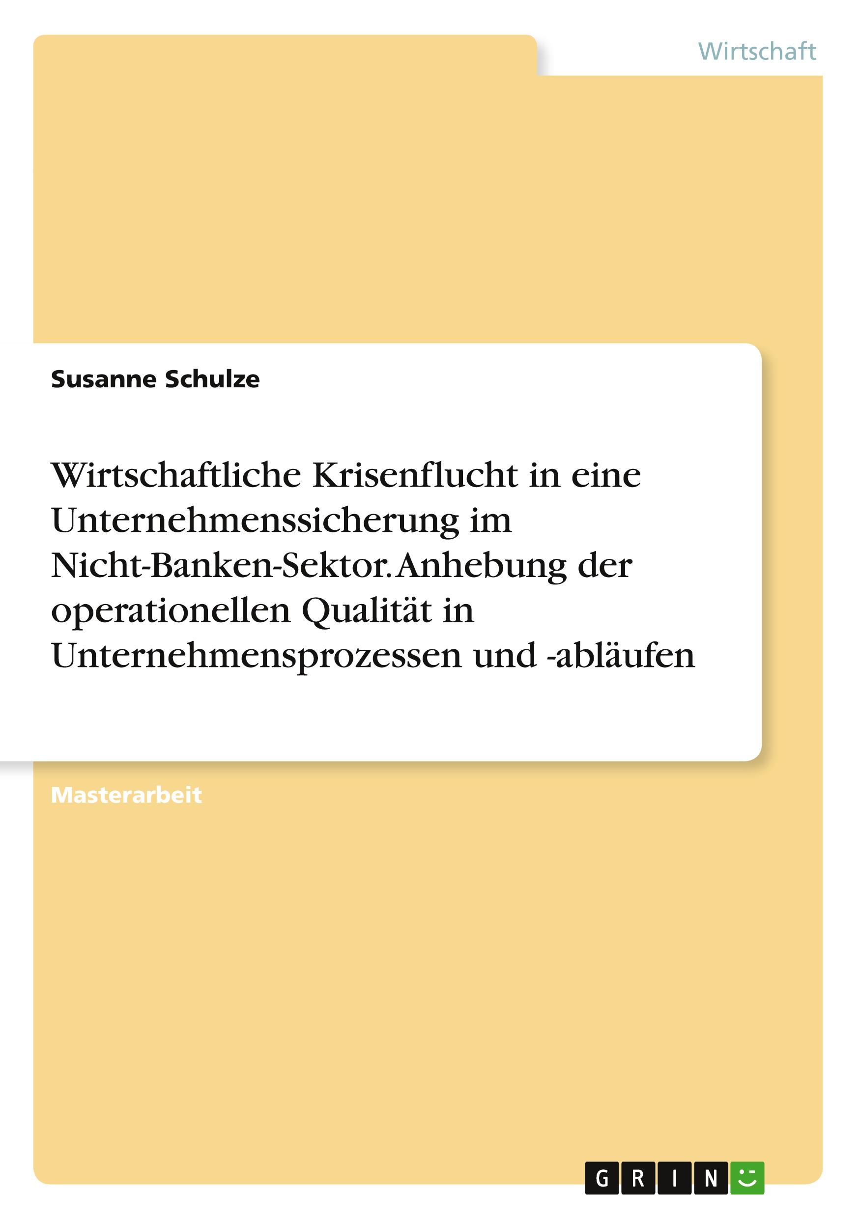 Vorderes Coverbild Wirtschaftliche Krisenflucht in eine Unternehmenssicherung im Nicht-Banken-Sektor. Anhebung der operationellen Qualität in Unternehmensprozessen und -abläufen