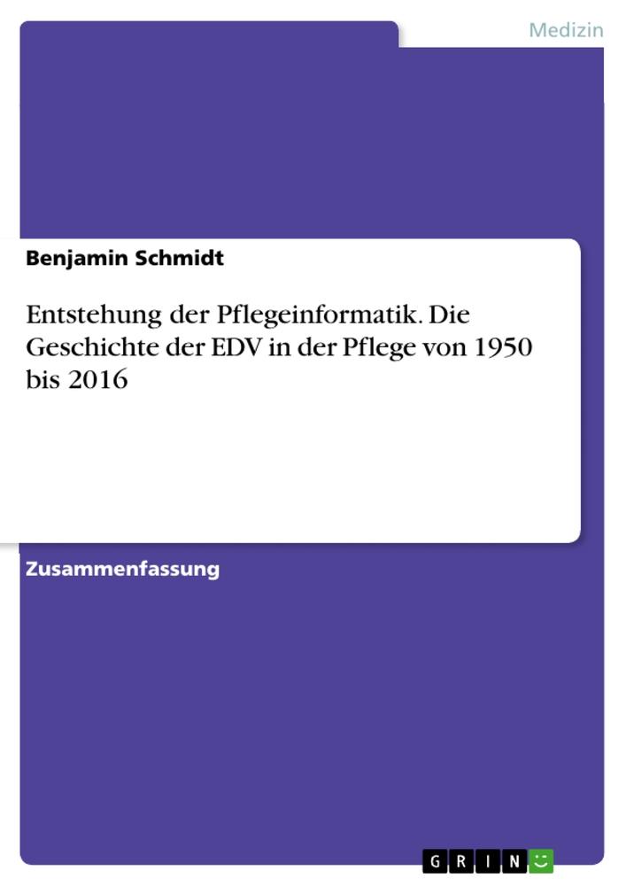 Vorderes Coverbild Entstehung der Pflegeinformatik. Die Geschichte der EDV in der Pflege von 1950 bis 2016