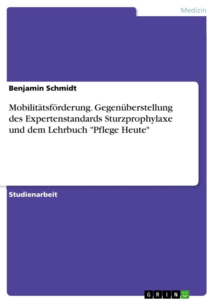 Vorderes Coverbild Mobilitätsförderung. Gegenüberstellung des Expertenstandards Sturzprophylaxe und dem Lehrbuch "Pflege Heute"