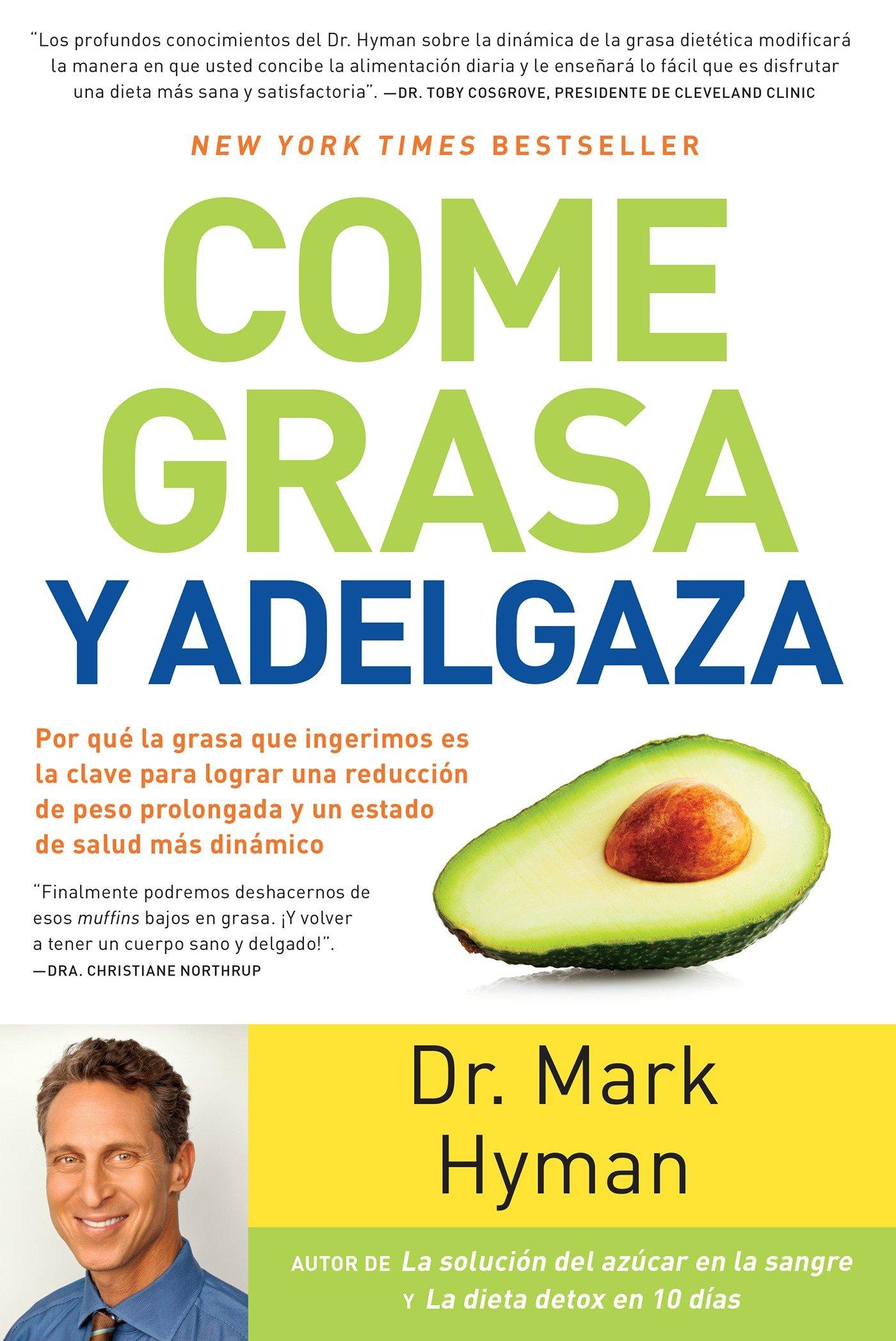 Vorderes Coverbild Come Grasa Y Adelgaza: Por Que La Grasa Que Comemos Es La Clave Para Acelerar El Metabolismo / Eat Fat, Get Thin