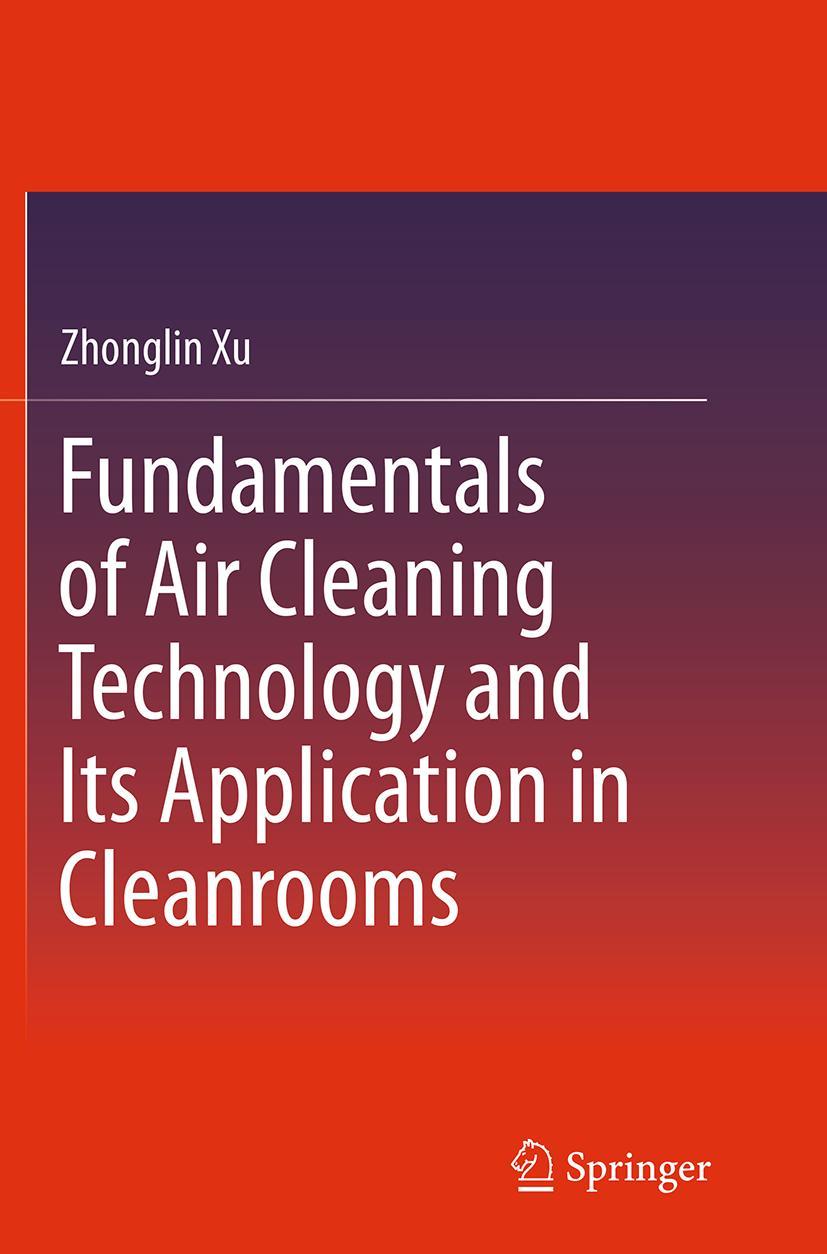 Vorderes Coverbild Fundamentals of Air Cleaning Technology and Its Application in Cleanrooms