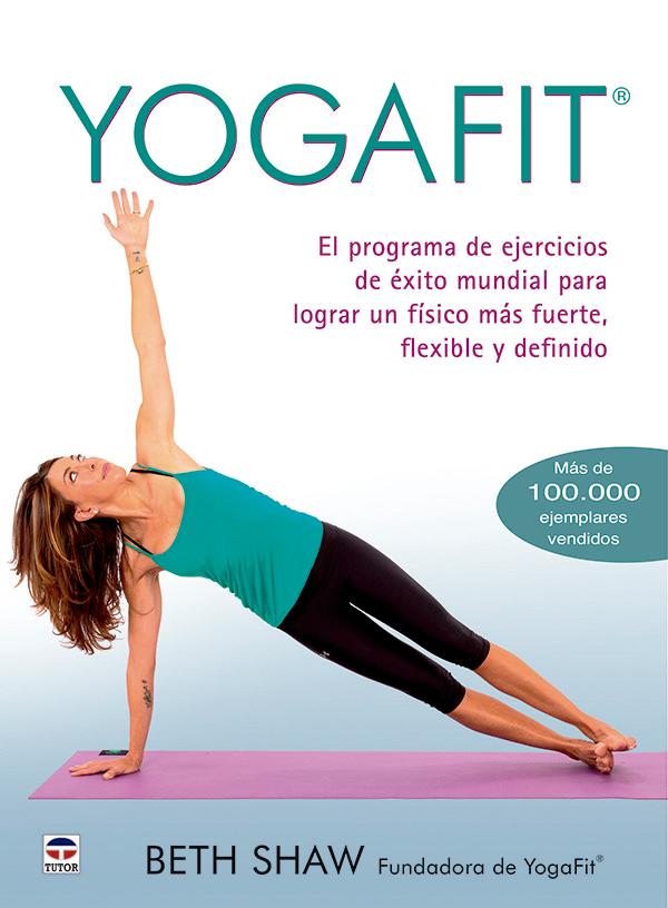 Vorderes Coverbild Yogafit : el programa de ejercicios de éxito mundial para lograr un físico más fuerte, flexible y definido