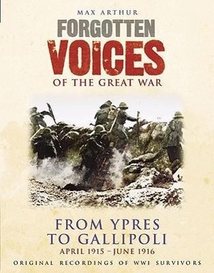 Vorderes Coverbild Forgotten Voices of the Great War: From Ypres to Gallipoli: April 1915 - June 1916