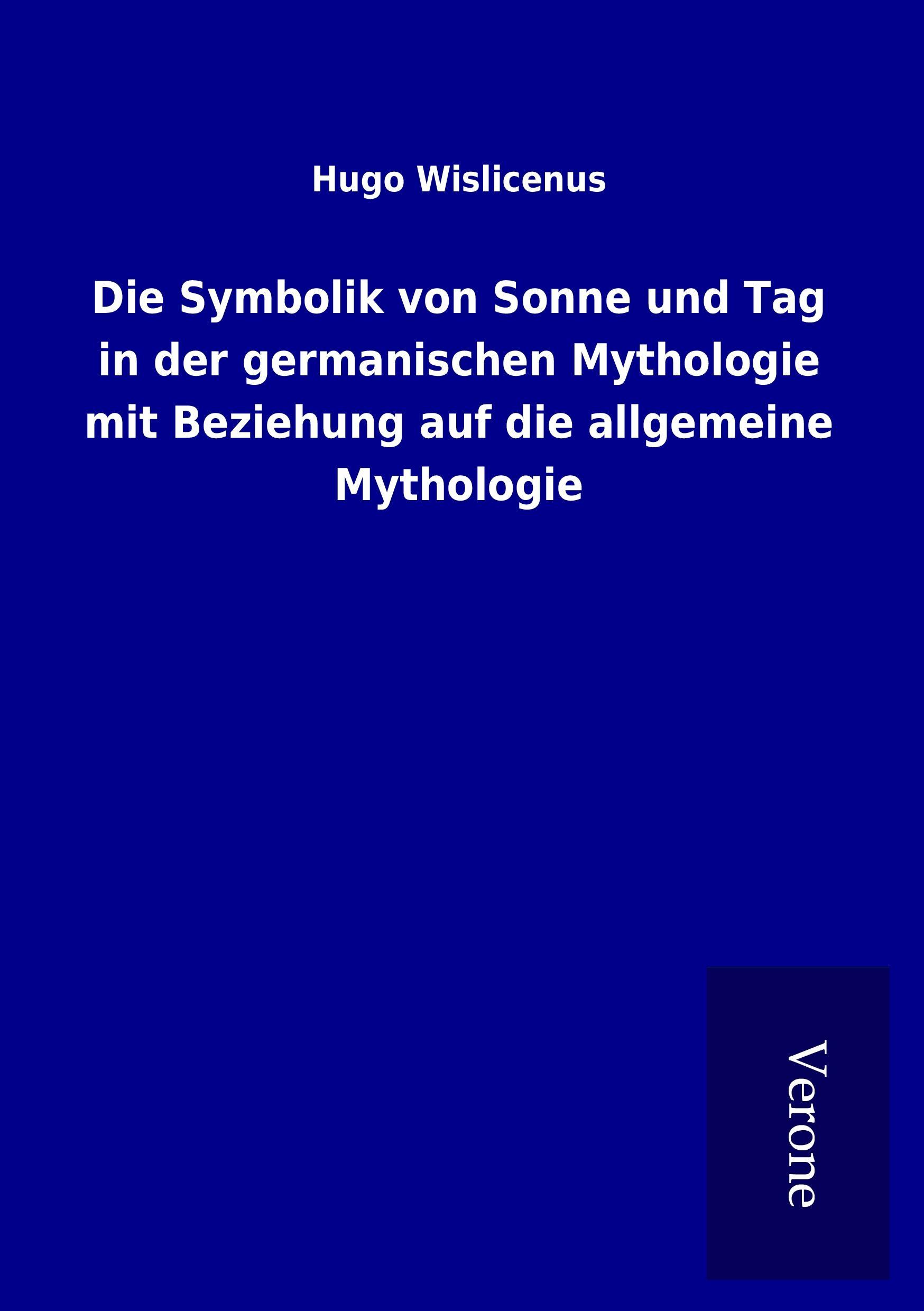 Vorderes Coverbild Die Symbolik von Sonne und Tag in der germanischen Mythologie mit Beziehung auf die allgemeine Mythologie