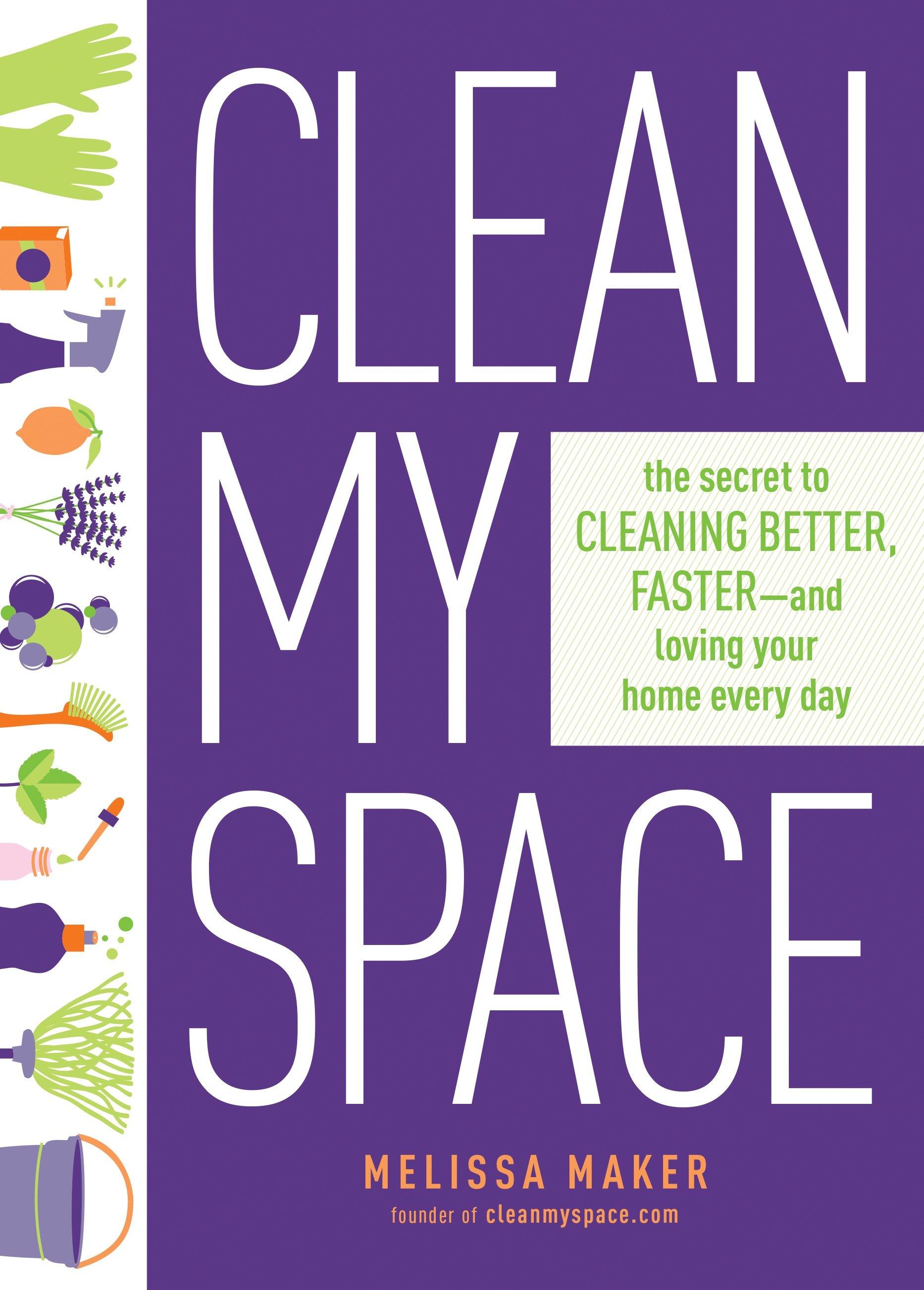 Vorderes Coverbild Clean My Space: The Secret To Cleaning Better, Faster - And Loving Your Home Every Day