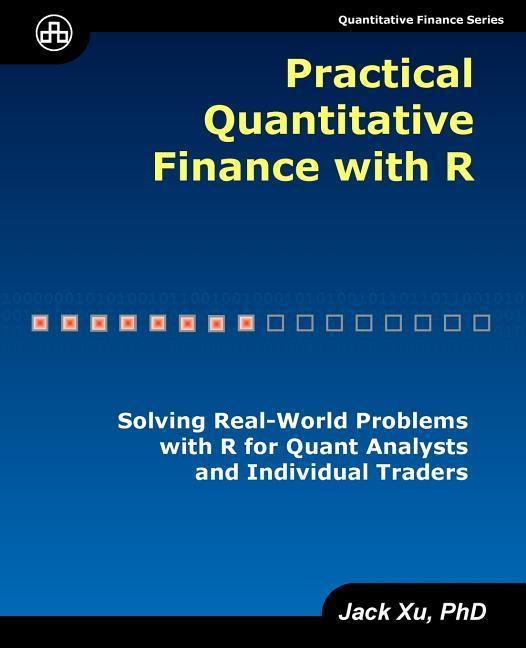 Vorderes Coverbild Practical Quantitative Finance with R: Solving Real-World Problems with R for Quant Analysts and Individual Traders