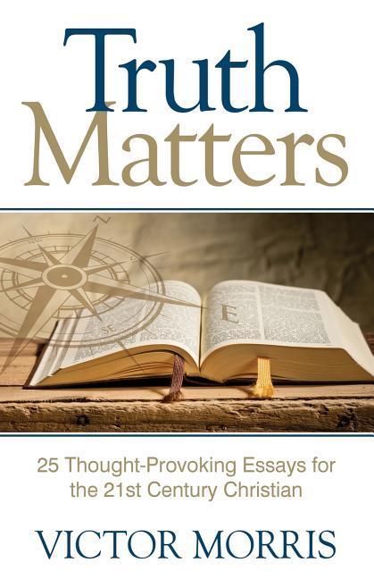 Vorderes Coverbild Truth Matters: 25 Thought-Provoking Essays for 21st Century Christians