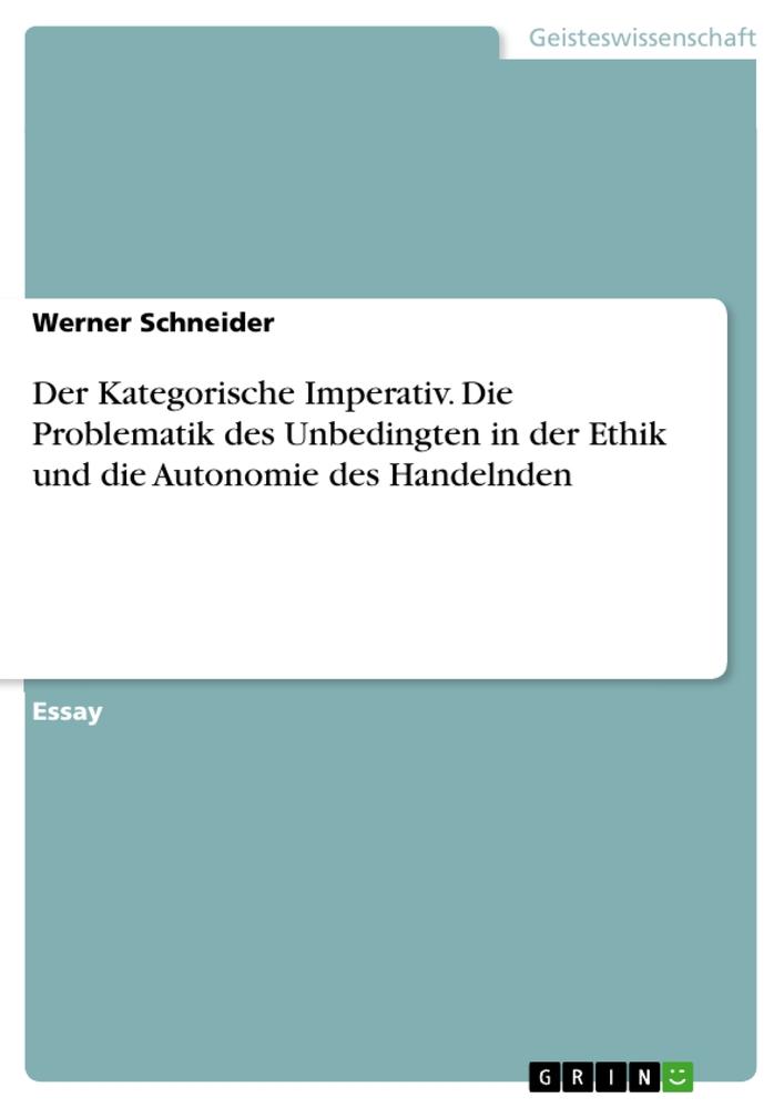 Vorderes Coverbild Der Kategorische Imperativ. Die Problematik des Unbedingten in der Ethik und die Autonomie des Handelnden