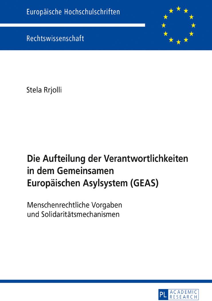 Vorderes Coverbild Die Aufteilung der Verantwortlichkeiten in dem Gemeinsamen Europäischen Asylsystem (GEAS)