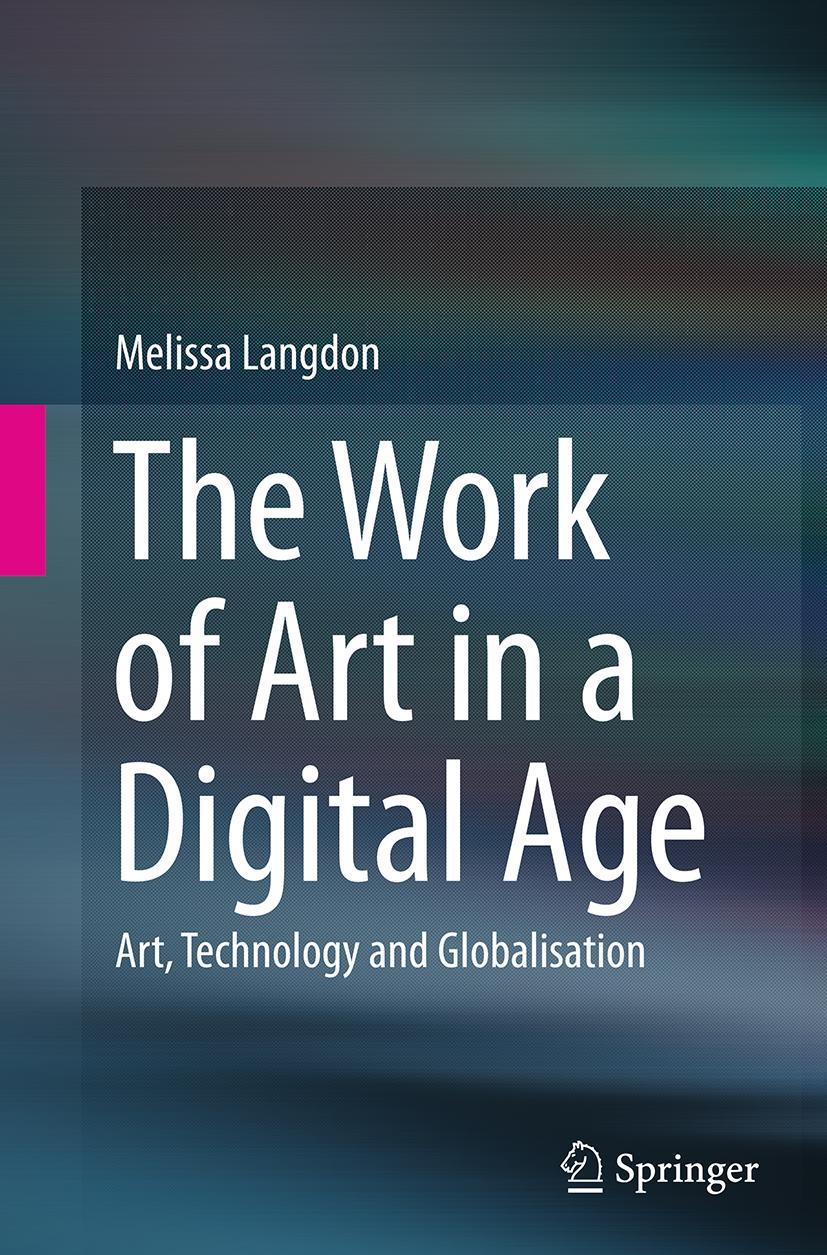 Vorderes Coverbild The Work of Art in a Digital Age: Art, Technology and Globalisation