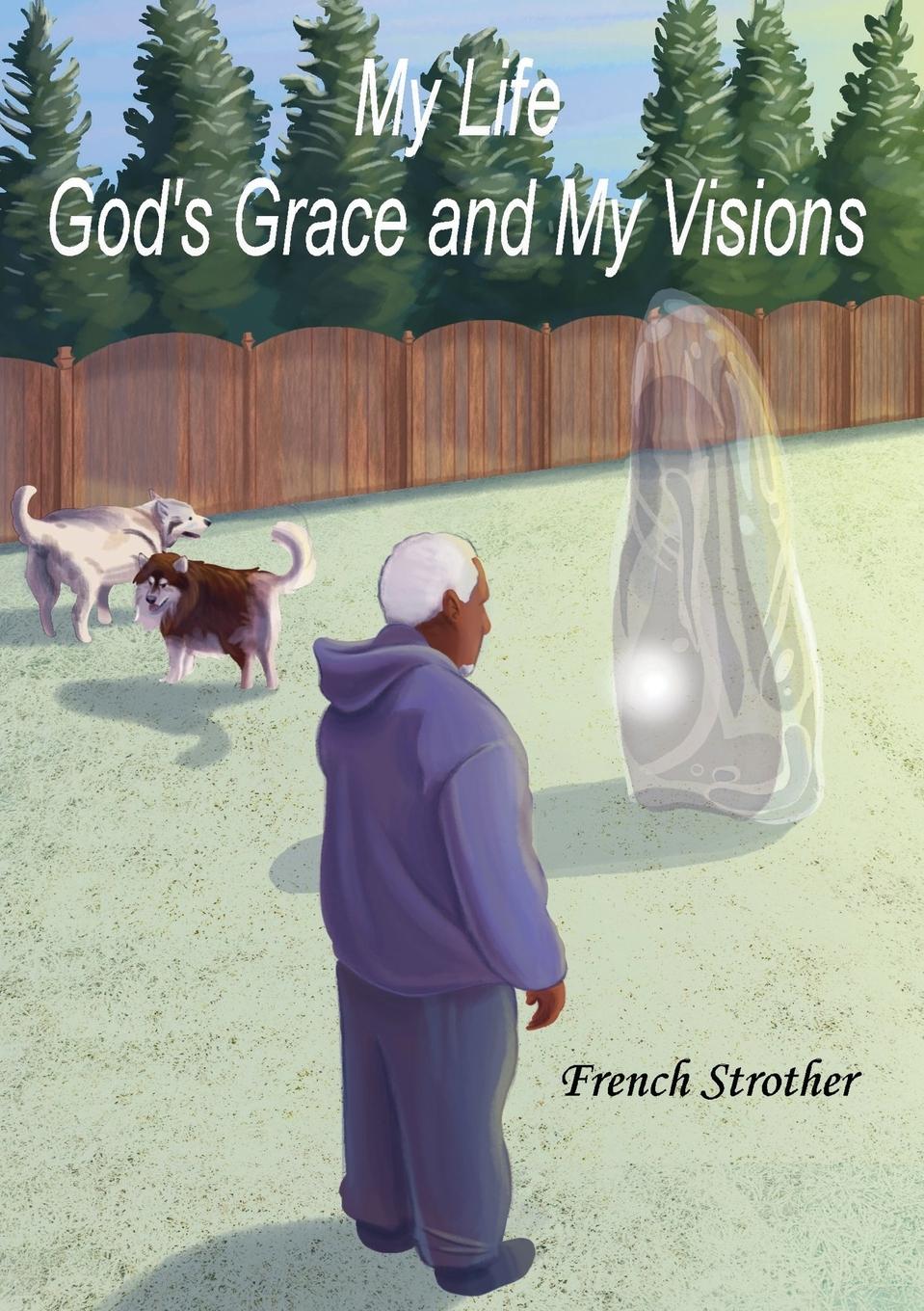Vorderes Coverbild My Life, God's Grace and My Visions