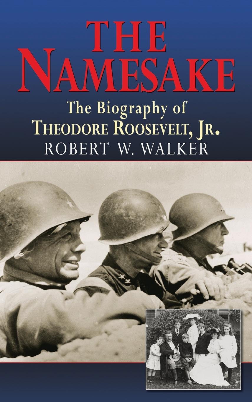 Vorderes Coverbild The Namesake, the Biography of Theodore Roosevelt Jr.