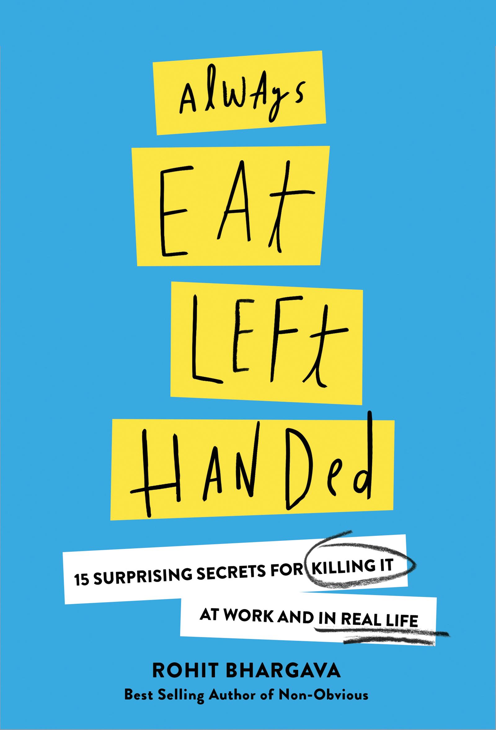 Vorderes Coverbild Always Eat Left Handed: 15 Surprising Secrets for Killing It at Work and in Real Life