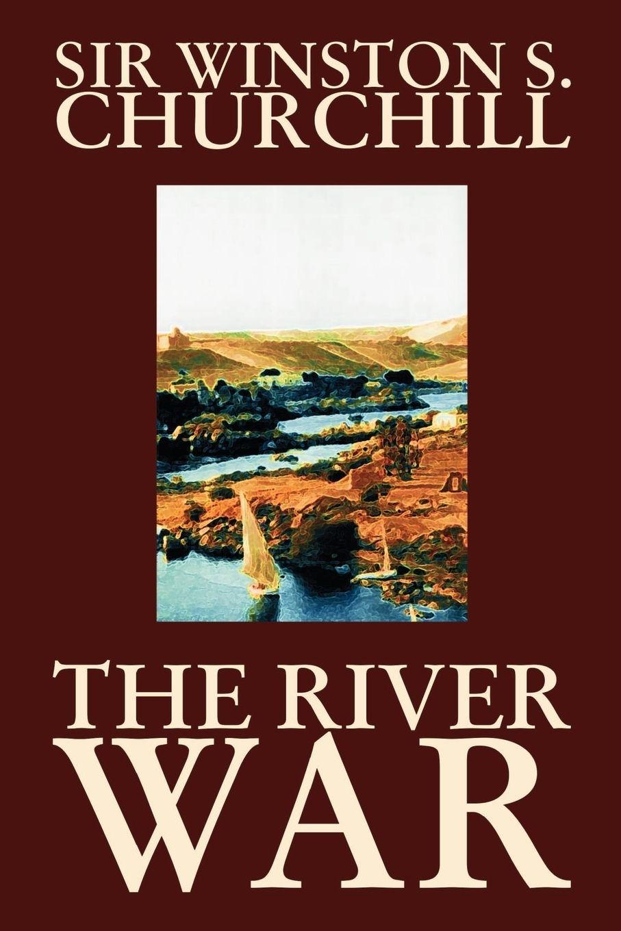 Vorderes Coverbild The River War by Winston S. Churchill, History