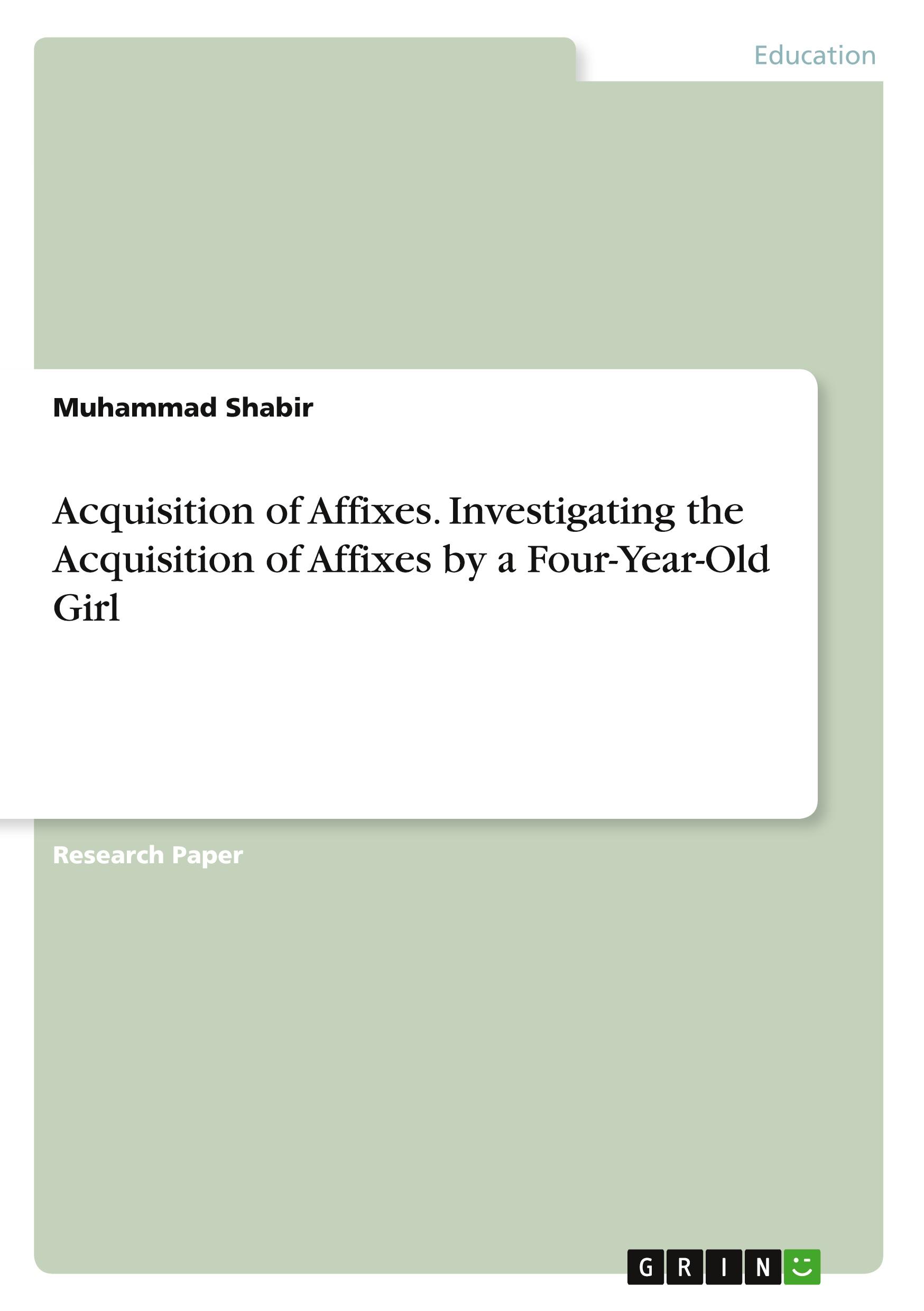 Vorderes Coverbild Acquisition of Affixes. Investigating the Acquisition of Affixes by a Four-Year-Old Girl