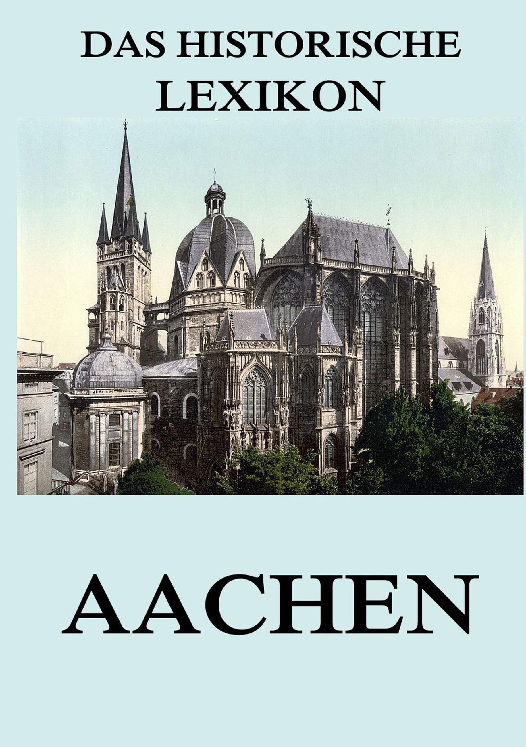 Vorderes Coverbild Das historische Lexikon - Aachen
