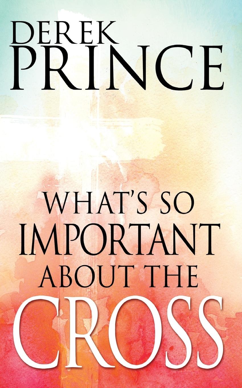Vorderes Coverbild What's So Important about the Cross?