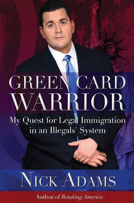 Vorderes Coverbild Green Card Warrior: My Quest for Legal Immigration in an Illegals' System