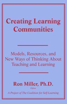 Vorderes Coverbild Creating Learning Communities: Models, Resources, and New Ways of Thinking About Teaching and Learning