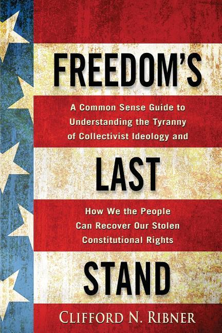 Vorderes Coverbild Freedom's Last Stand: A Common-Sense Guide to Understanding the Tyranny of Collectivist Ideology