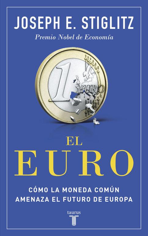 Vorderes Coverbild El euro : cómo la moneda común amenaza el futuro de Europa