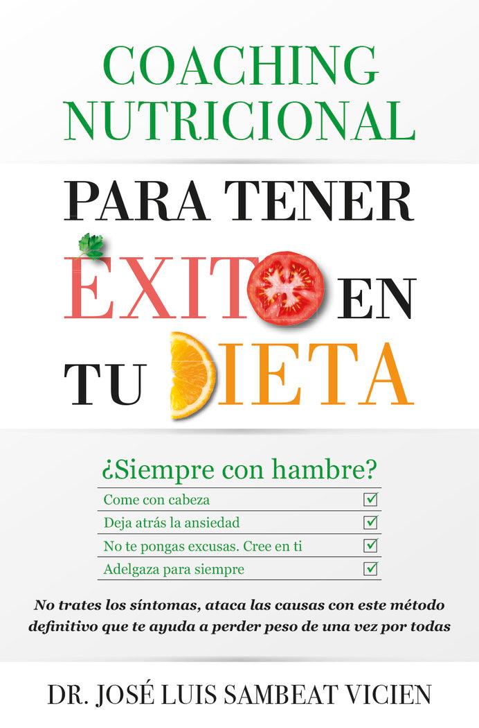 Vorderes Coverbild Coaching nutricional para tener éxito en tu dieta : ¿siempre hambriento? : come lo necesario, deja atrás la ansiedad, equilibra tus hormonas, pierde peso no trates los síntomas, ataca las causas con este método definitivo que te ayuda a perder peso de una