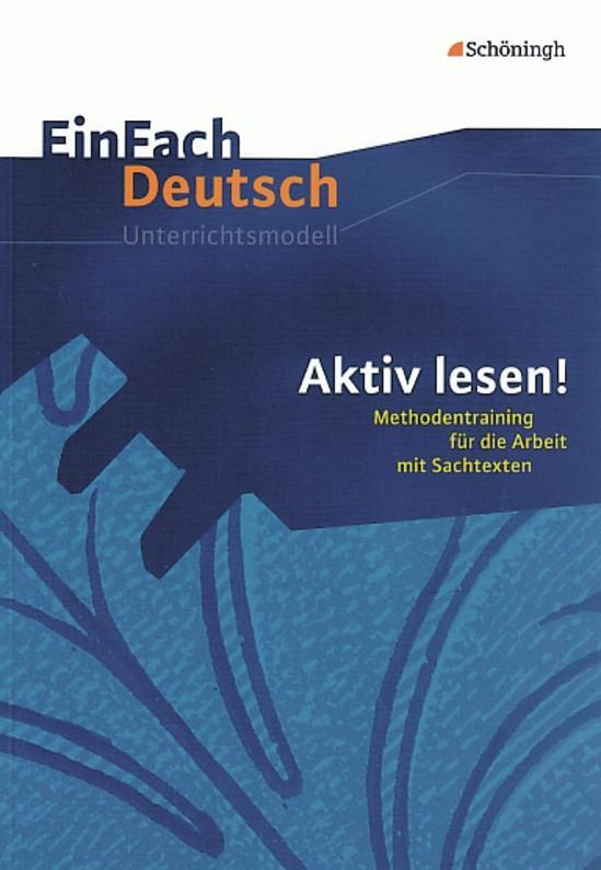Vorderes Coverbild Aktiv lesen. Methodentraining für die Arbeit mit Sachtexten. EinFach Deutsch Unterrichtsmodelle