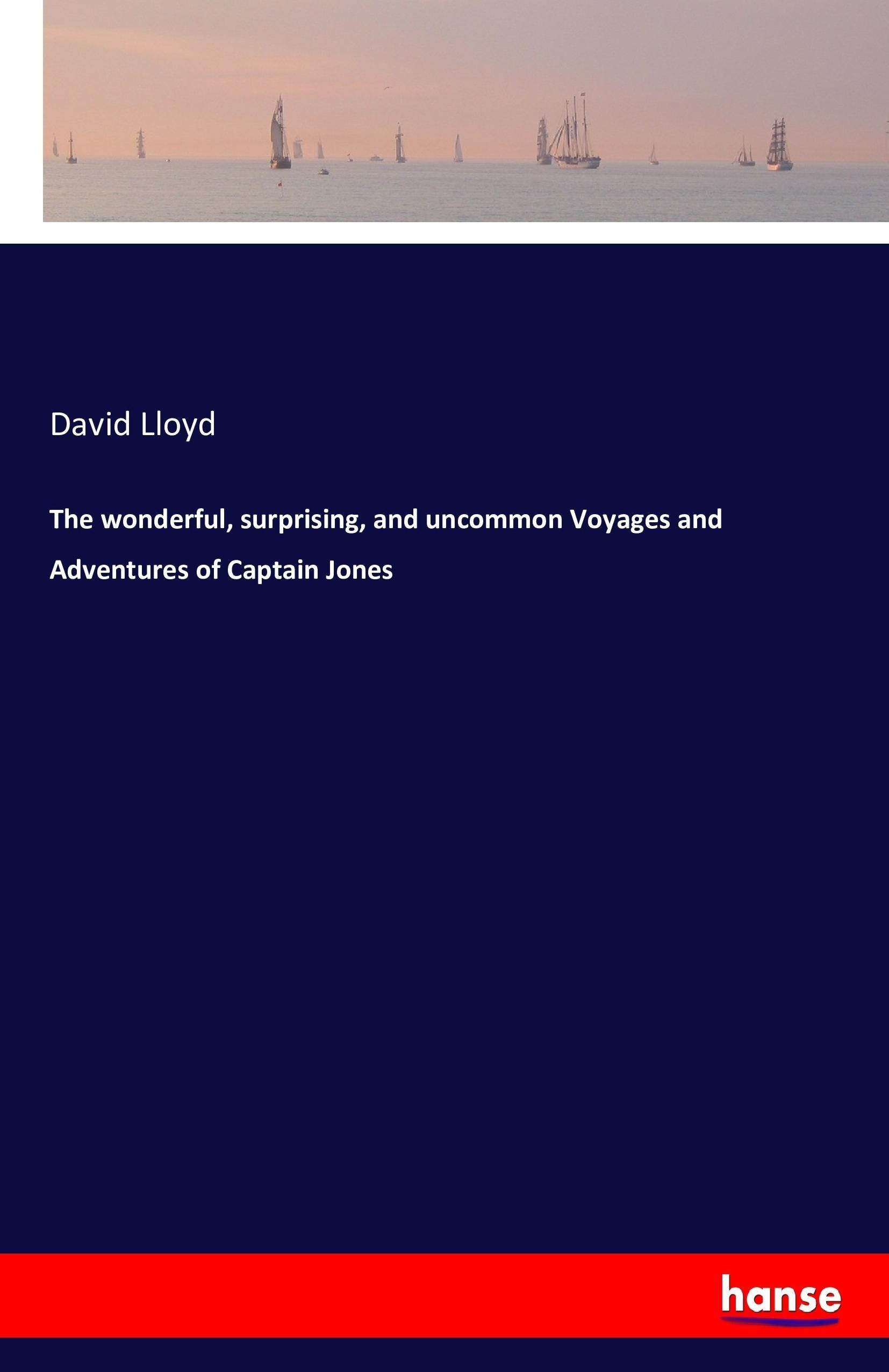 Vorderes Coverbild The wonderful, surprising, and uncommon Voyages and Adventures of Captain Jones