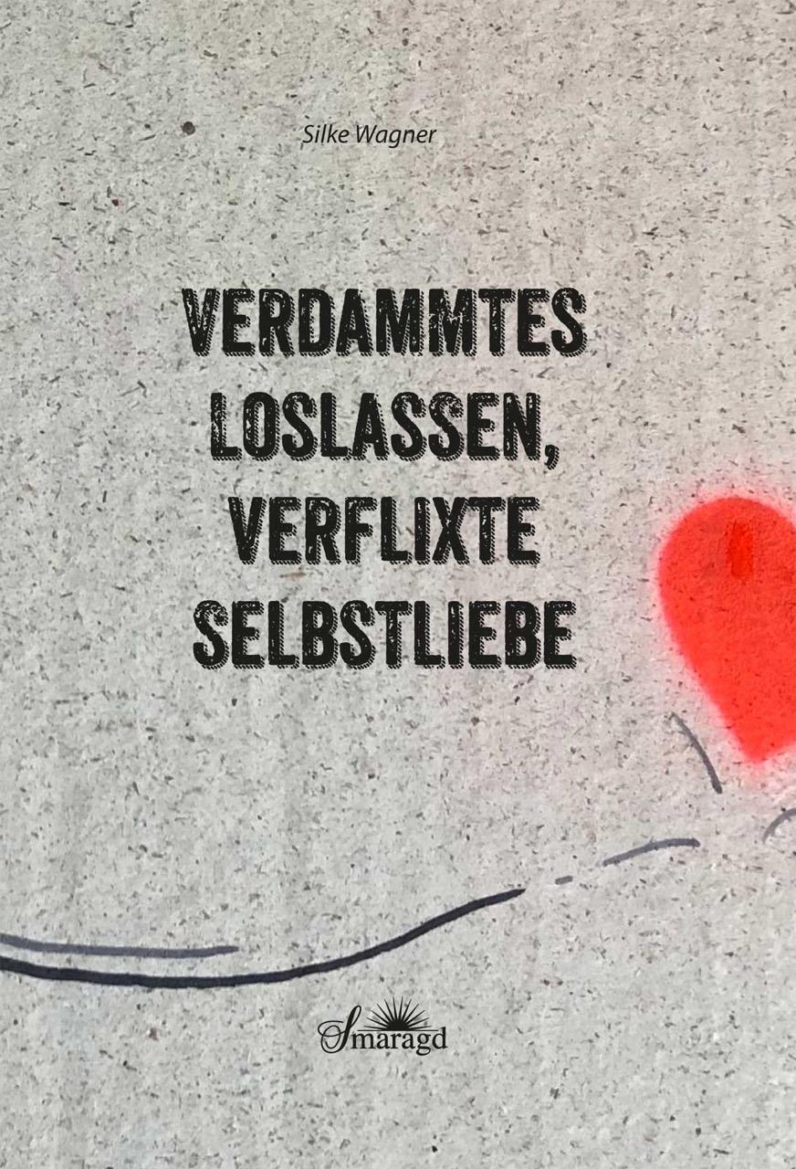 Vorderes Coverbild Verdammtes Loslassen, verflixte Selbstliebe